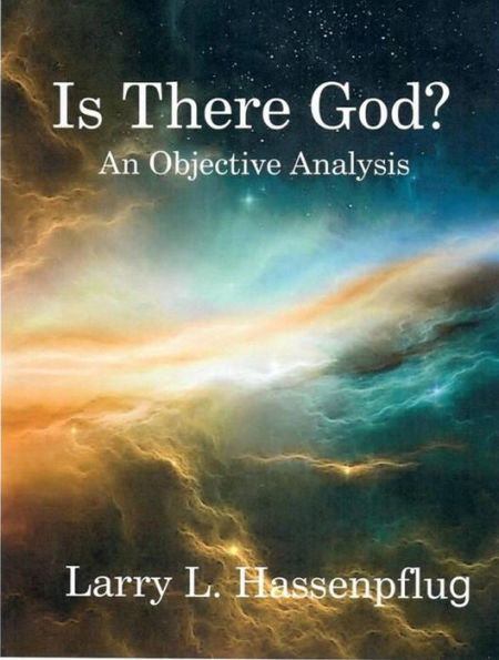 Is There God?: An Objective Analysis