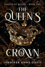 The Queen's Crown: League of Rulers, Book 1