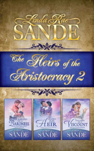 Title: The Heirs of the Aristocracy: Boxed Set 2, Author: Linda Rae Sande