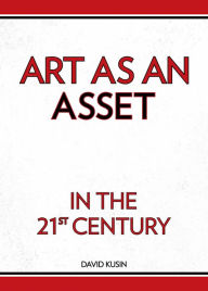 Title: Art as an Asset in the 21st Century, Author: David Kusin
