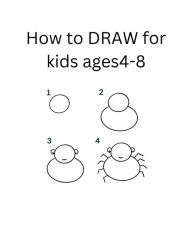 Title: How to DRAW for Kids ages 4-8, Author: Pamela Albin