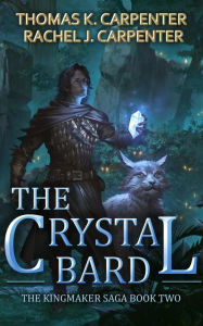 Title: The Crystal Bard: A LitRPG Adventure, Author: Thomas K. Carpenter