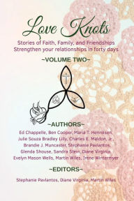 Title: Love Knots, Volume Two: Stories of Faith, Family, and Friendships, Author: Diane Virginia