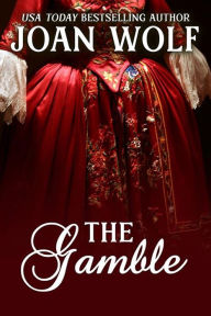 Title: The Gamble, Author: Joan Wolf