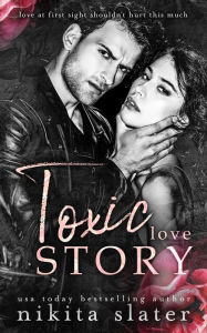 Title: Toxic Love Story, Author: Nikita Slater