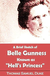 Title: A Brief Sketch of Belle Gunness Known as 