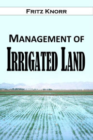 Title: Management of Irrigated Land, Author: Fritz Knorr