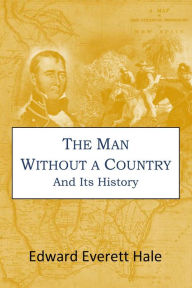 Title: The Man Without a Country and Its History, Author: Edward Everett Hale