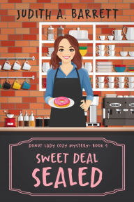 Title: Sweet Deal Sealed, Author: Judith A. Barrett