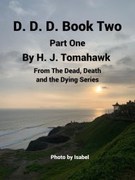 Title: D. D. D. Book Two Part One, Author: H. J. Tomahawk