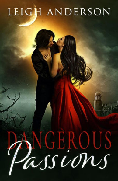 Dangerous Passions: A Gothic Romance