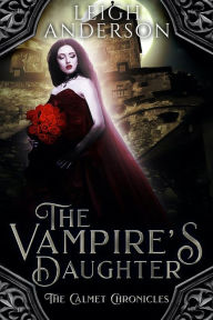 Title: The Vampire's Daughter: A Gothic Vampire Romance, Author: Leigh Anderson