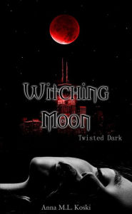 Title: Witching Moon, Author: Anna Koski