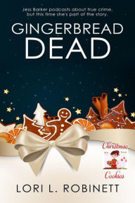 Title: Gingerbread Dead, Author: Lori L. Robinett