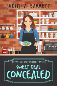 Title: Sweet Deal Concealed, Author: Judith A. Barrett