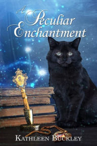 Title: A Peculiar Enchantment, Author: Kathleen Buckley