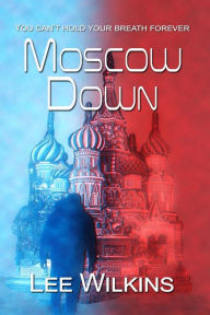 Title: Moscow Down, Author: Lee Wilkins