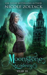 Title: Moonstone Academy Year Three, Author: Nicole Zoltack