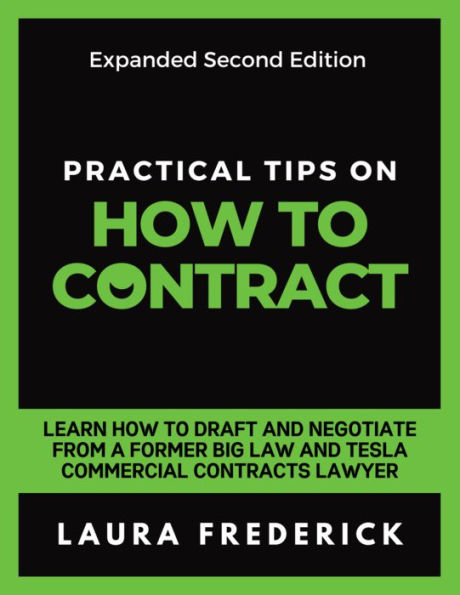 Practical Tips on How to Contract: Learn How to Draft and Negotiate From a Former Big Law and Tesla Commercial Contracts Lawyer