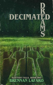 Title: Decimated Dreams, Author: Brennan Lafaro