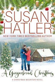 Title: A Gingerbread Christmas: A Christmas Mountain Novel, Author: Susan Hatler