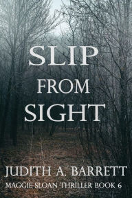 Title: Slip from Sight, Author: Judith A. Barrett