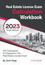 Real Estate License Exam Calculation Workbook: 250 Calculations to Prepare for the Real Estate License Exam (2023 Edition)