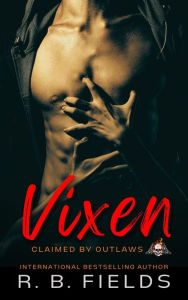 Title: Vixen: A Steamy Reverse Harem Biker Romance (Claimed by Outlaws #2), Author: R. B. Fields