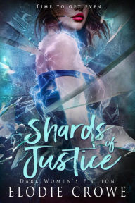 Title: Shards Of Justice: A Dark, Captivating and Thought-Provoking Dystopian story, Author: Elodie Crowe