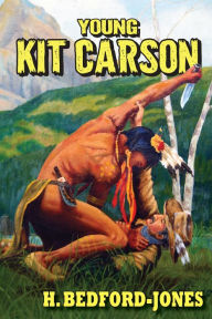 Title: Young Kit Carson, Author: H. Bedford-Jones