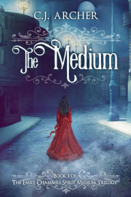 Title: The Medium, Author: C. J. Archer