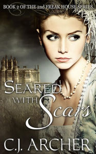 Title: Seared With Scars, Author: C. J. Archer