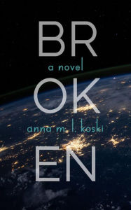 Title: Broken, Author: Anna Koski