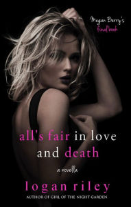 Title: All's Fair in Love and Death, Author: Logan Riley