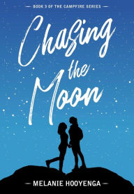 Title: Chasing the Moon, Author: Melanie Hooyenga