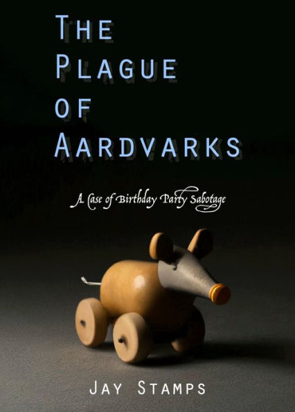 The Plague of Aardvarks: A Case of Birthday Party Sabotage