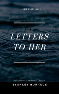 Title: Letters To Her, Author: Stanley Burrage