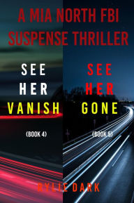 Title: Mia North FBI Suspense Thriller Bundle: See Her Vanish (#4) and See Her Gone (#5), Author: Rylie Dark