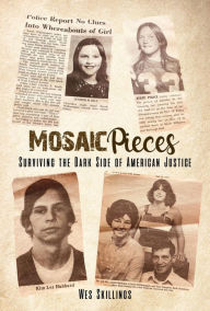 Title: Mosaic Pieces: Surviving the Dark Side of American Justice, Author: Wes Skillings