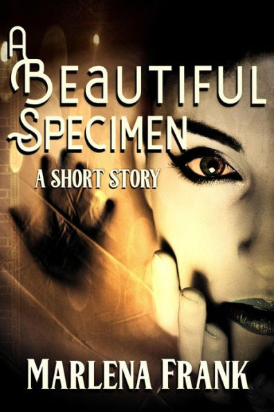 A Beautiful Specimen: A Short Story
