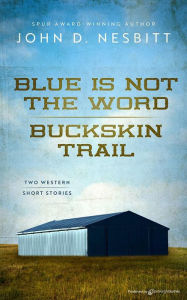 Title: Blue Is Not the Word / Buckskin Trail, Author: John D. Nesbitt