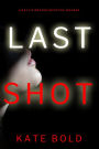 Last Shot (A Kaylie Brooks Psychological Suspense ThrillerBook 4)