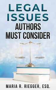 Title: Legal Issues Authors Must Consider, Author: Maria Riegger