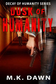 Title: Dusk of Humanity, Author: M. K. Dawn