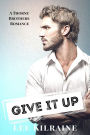 Give It Up: An Enemies to Lovers Romance