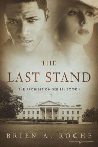 Title: The Last Stand, Author: Brien A. Roche