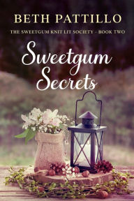 Title: Sweetgum Secrets: Sweetgum Knit Lit Society Book 2, Author: Beth Pattillo
