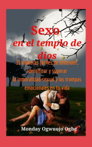 Title: Sexo en el templo de dios 15 maneras fáciles de entender, identificar y superar la inmoralidad sexual y las trampas emoc: práctico de 