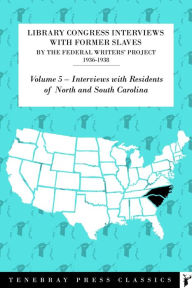 Title: Library of Congress Interviews with Former Slaves by the Federal Writers' Project 1936-1938: North & South Carolina, Author: Library Of Congress