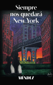Title: Siempre nos quedará New York, Author: Daniela Mendez